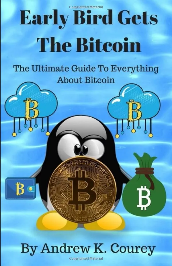 Early Bird Gets The Bitcoin: The Ultimate Guide To